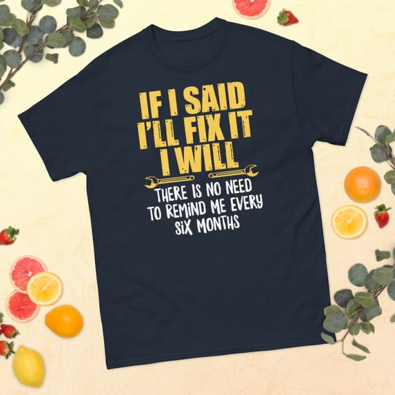 If I Said I'll Fix It Retro Inspirational Motivational Quote Graphic classic tee (Navy, XL)