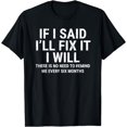 thumbnail image 1 of If I Said I'll Fix it I Will Funny Handyman Mechanic T-Shirt, 1 of 4