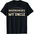 thumbnail image 1 of If I Say Something Inappropriate I Learned It From My Uncle T-Shirt, 1 of 4