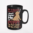 thumbnail image 1 of If I Seem Emotional, Hand Me A Puppy To Pet And I'll Be Fine Cute, Black 15oz Ceramic Mug, 1 of 5
