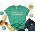 thumbnail image 1 of If I Shenan Once I'Ll Shenanigan, If I Shenan Once Shirt, St. Patrick'S Day Shirt, St Patricks Day Tee TSHIRT All Size S-5XL, 1 of 5