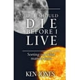 thumbnail image 1 of If I Should Die Before I Live: Sorting Out What Matters Most (Paperback), 1 of 1