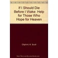 thumbnail image 1 of Pre-Owned If I Should Die Before I Wake: Help for Those Who Hope for Heaven (Paperback) 0801067677 9780801067679, 1 of 1