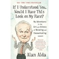 thumbnail image 1 of Pre-Owned If I Understood You, Would I Have This Look on My Face?: My Adventures in the Art and Science of Relating and Communicating (Paperback) 0812989155 9780812989151, 1 of 1