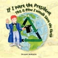 thumbnail image 1 of If I Were President, This Is How I Would Save the Earth, (Paperback), 1 of 1