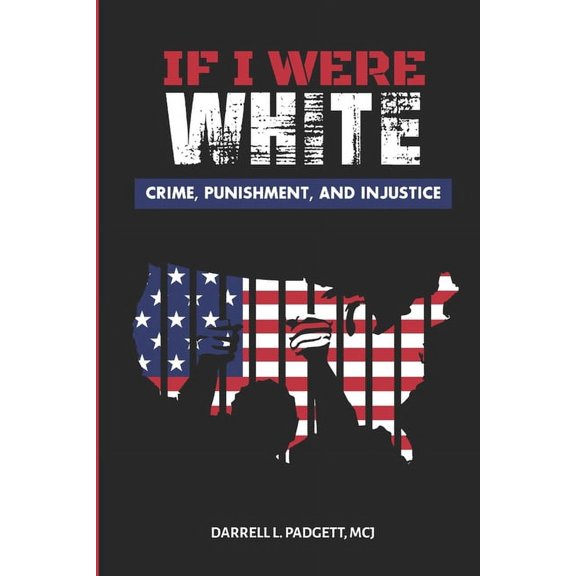 If I Were White : Crime, Punishment, and Injustice (Paperback)