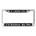 thumbnail image 1 of If I Were You I'd Rather Be Me Chrome License Plate Frame, 1 of 1