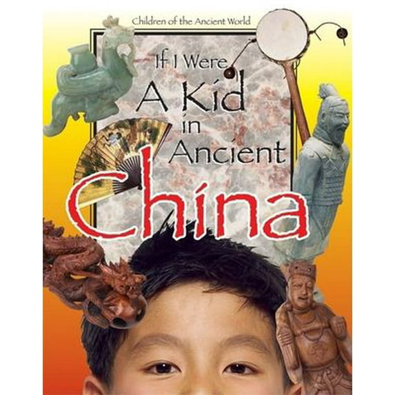 Pre-Owned If I Were a Kid in Ancient China: Children of the Ancient World, 9780812679311, 0812679318, Hardcover, Illustrated edition