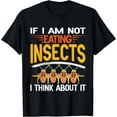 thumbnail image 1 of If I am not Eating Insects I think about it T-Shirt, 1 of 4