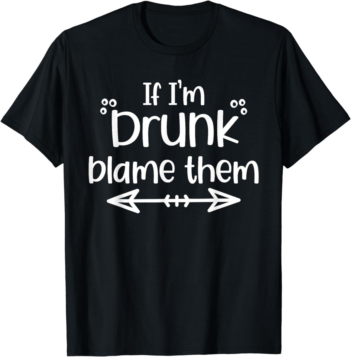If I'm Drunk Blame Them Funny Matching Best Friends & Family T-Shirt