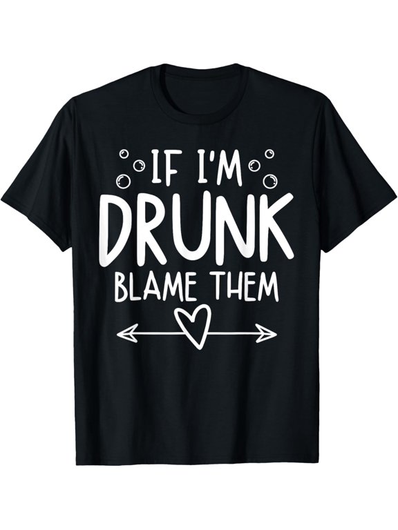 t-shirt If I'm Drunk Blame Them Funny Matching Friend Family Party T-Shirt mensblackwomenfunnyjourneyCrew Neck, Short Sleeve,custom clothing patterns.gift