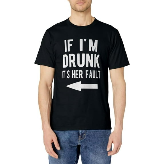 If I'm Drunk It's Her Fault Funny Best Friends Arrow T-Shirt