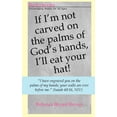 thumbnail image 1 of If I'm not carved on the palms of God's hands, I'll eat your hat., (Paperback), 1 of 1