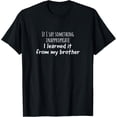 thumbnail image 1 of If I say something inappropriate I learned it from my... T-Shirt, 1 of 4