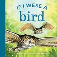 thumbnail image 1 of Pre-Owned If I Were a Bird: A Board Book for Toddlers Ages 1-3 (Board book) 1632172119 9781632172112, 1 of 1