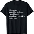thumbnail image 1 of If I won a lazy award, I'd have it picked up Lazy T-shirts Men get up lazy T-shirts women get up black T-shirts, 1 of 4