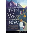 thumbnail image 1 of Pre-Owned If I'd Known Then What I Know Now: Why Not Learn from the Mistakes of Others? You Can't Afford to Make Them All Yourself! (Paperback) 1879384493 9781879384491, 1 of 1
