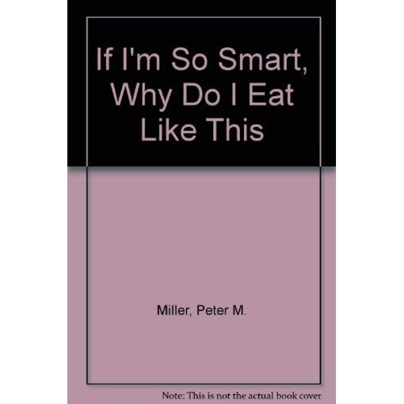 Pre-Owned If I'm So Smart, Why Do I Eat Like This? (Hardcover) 0892563273 9780892563272