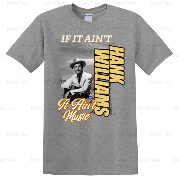 If It Ain't Hank Williams It Ain't Music Funny Country Legend Singer T-Shirt Unisex, up to 5XL