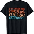 thumbnail image 1 of If It Costs You Your Peace It's Too Expensive Retro Funny T-Shirt, 1 of 4