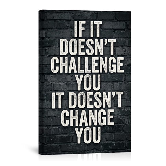 If It Doesn T Challenge You It Doesn T Change You Motivational Quote Inspirational Gym Office Home Canvas