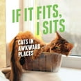 thumbnail image 1 of Pre-Owned If It Fits, I Sits: Cats in Awkward Places (Paperback) 1982149620 9781982149628, 1 of 1