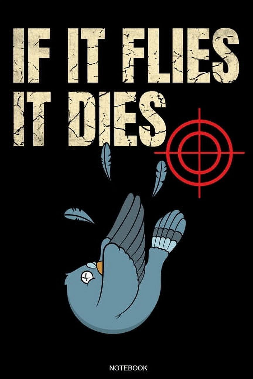 If It Flies It Dies Lustiges Tauben Jagd Spruch Notizbuch Jagdsport