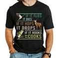 thumbnail image 1 of If It Flies It Hops It Drops It Hooks T-Shirt – Funny Hunting and Fishing Tee, Outdoor Sportsman Graphic Shirt, Unisex Country Apparel, 1 of 7