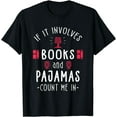 thumbnail image 1 of If It Involves Books And Pajamas - Book Lover Gift & Reading T-Shirt, 1 of 3