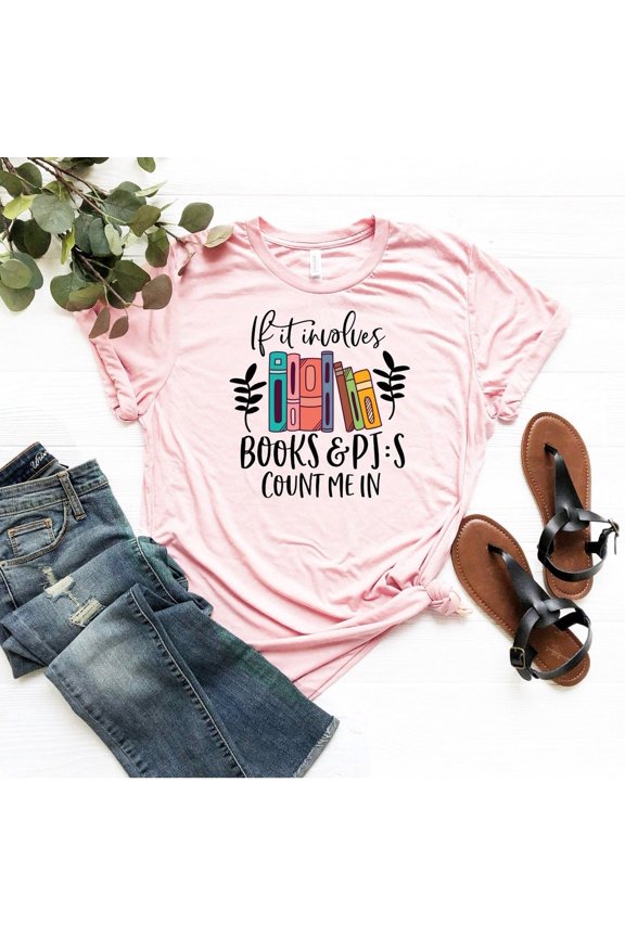 If It Involves Books And Pajamas Count Me In Shirt, Book T-Shirt, Book Tee, Book Nerd Shirt, Bookworm Tee, Reader Shirt, Cute Book Tee All Size S-5XL