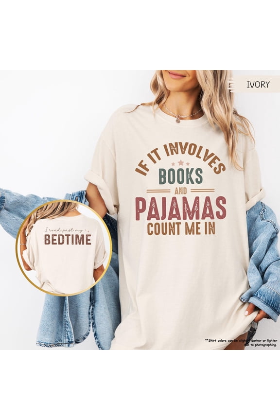 If It Involves Books And Pajamas Count Me In Shirt Librarian Shirt Book Nerd Shirt Reading Teacher Gift Book Reader Tee All Size S-3XL