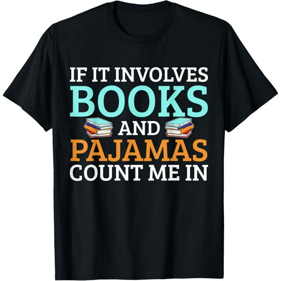 If It Involves Books And Pajamas Count Me In T-Shirt