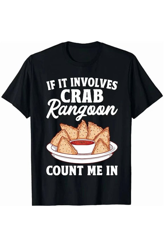 If It Involves Crab Rangoon Count Me In Funny Crab Rangoon T-Shirt
