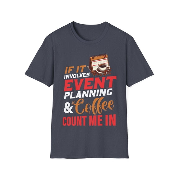 If It Involves Event Planning Coffee Lover Event Planner TShirt