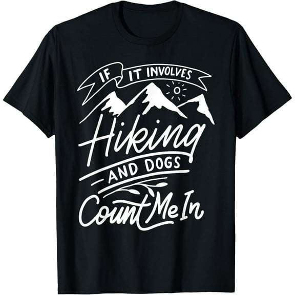 If It Involves Hiking And Dogs Count Me In Funny Camping T-Shirt