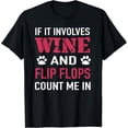 thumbnail image 1 of If It Involves Wine Flip Flops & Dogs Count Me In T-Shirt, 1 of 4