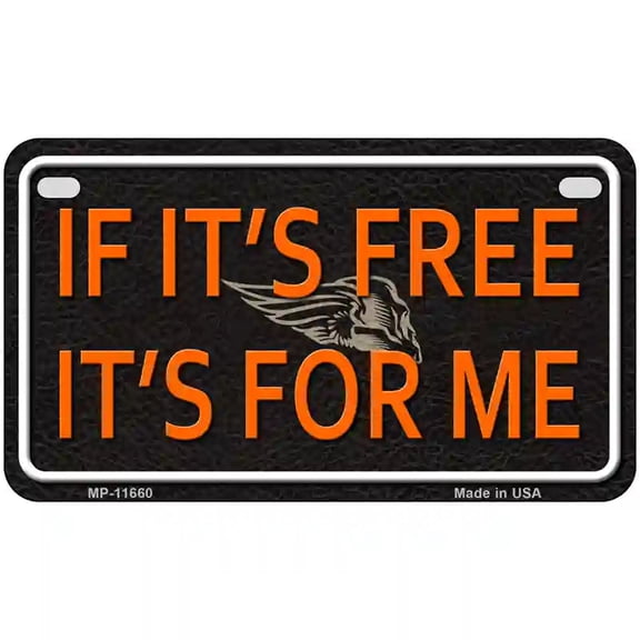If It Is Free It Is For Me Novelty License Plate 7" x 4" Motorcycle (MP)