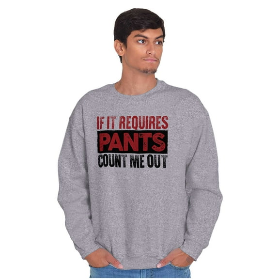 If It Requires Pants Funny Introvert Unisex Plus Fleece Graphic Sweatshirt Brisco Brands 2X