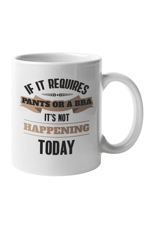 If It Requires Pants or a Bra, Fun Vacation Coffee & Tea Mug Stuff (11oz)