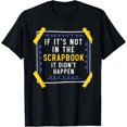 thumbnail image 1 of If It'S Not In The Scrapbook It Didn'T Happen Scrap Booking T-Shirt Unisex S-5XL Hot Trending Shirt, Vintage Birthday Gift, 1 of 3