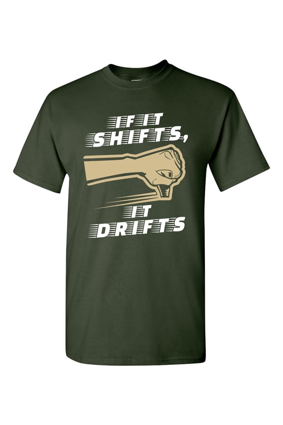 If It Shifts, It Drifts Car Race Driver Funny Humor DT Adult T-Shirt Tee