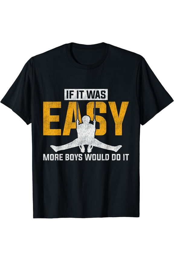 If It Was Easy More Boys Would Do It Gymnastics T-Shirt
