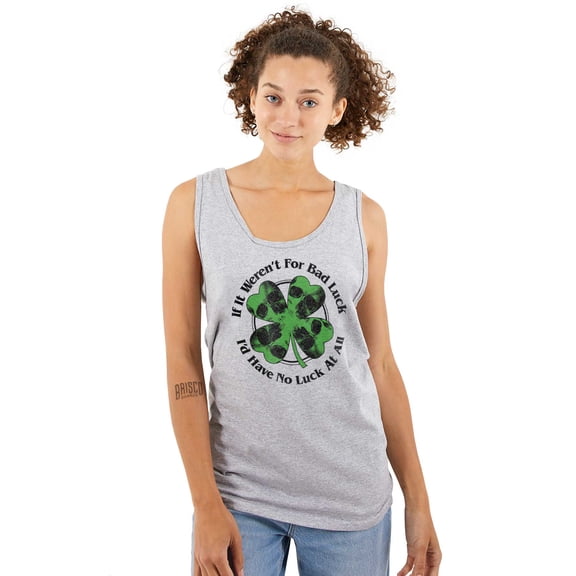 If It Weren't For Bad Luck Clover Tank Top T Shirts Men Women Brisco Brands S