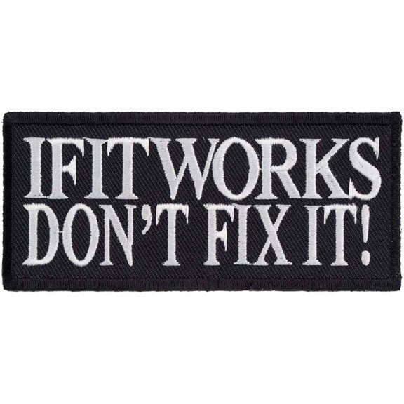 If It Works Don't Fix It Patch, Funny Sayings Patches