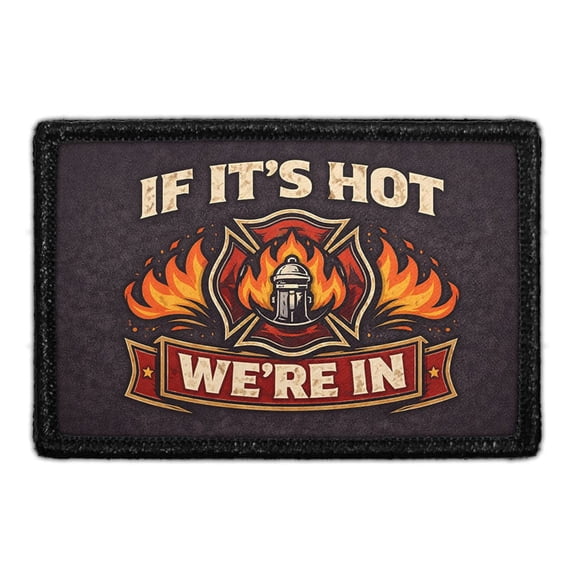 If It's Hot We're In - Removable Patch
