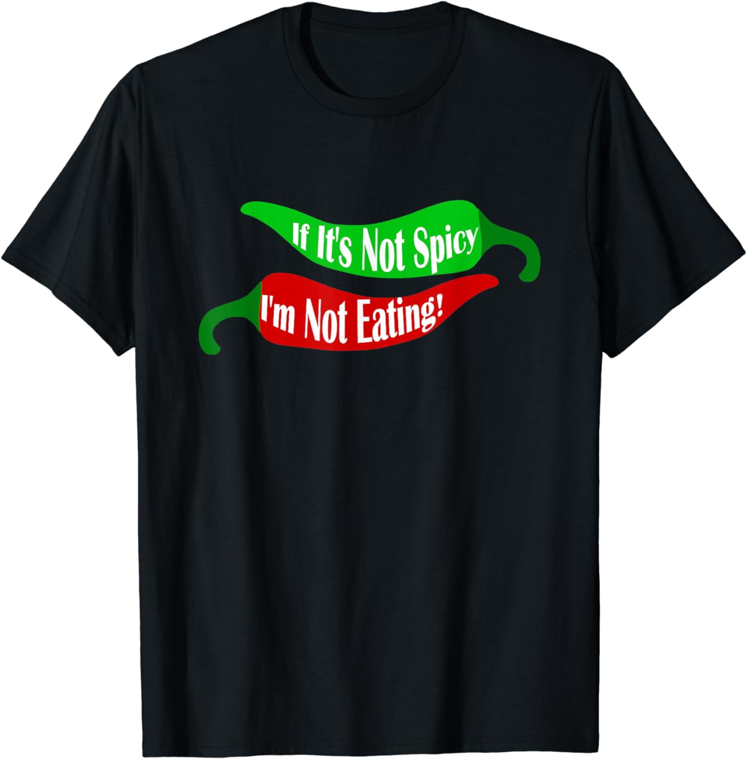 If It's Not Spicy, I'm Not Eating T-Shirt If It's Not Spicy, I'm Not Eating T-Shirt