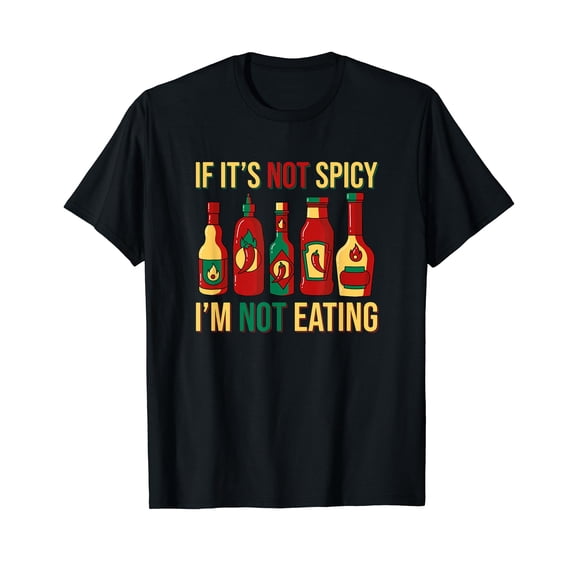 If It's Not Spicy I'm Not Eating, Funny Spicy Food Lover T-Shirt