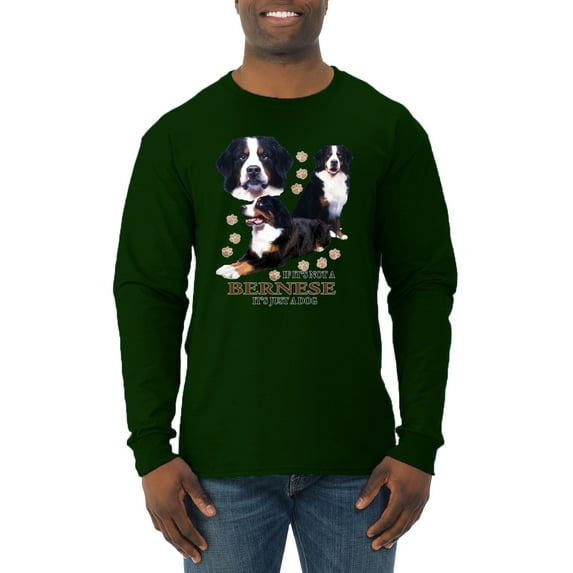 If It's Not a Bernese It's Just a Gift | Mens Lover Long Sleeve T-Shirt, Forest Green, Medium