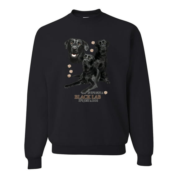 If It's Not a Black Lab It's Just a Dog Gift | Mens Dog Lover Crewneck Graphic Sweatshirt, Black, 2XL