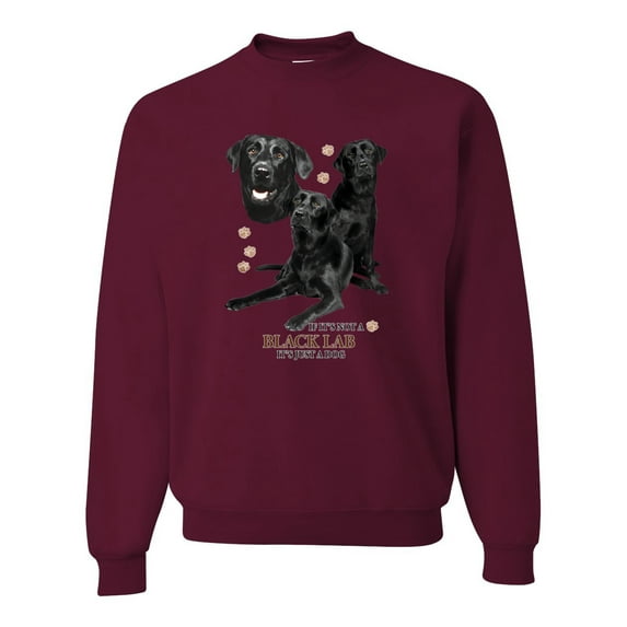 If It's Not a Black Lab It's Just a Dog Gift | Mens Dog Lover Crewneck Graphic Sweatshirt, Maroon, X-Large